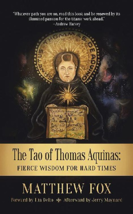 Matthew Fox The Tao of Thomas Aquinas: Fierce Wisdom for Hard Times