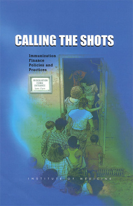 Institute of Medicien CALLING THE SHOTS: Immunization Finance Policies and Practices