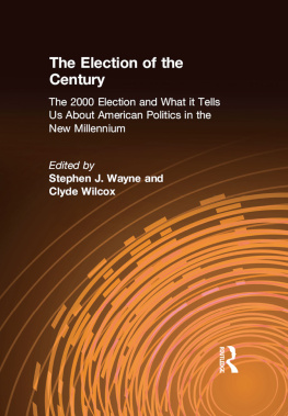 Wayne Stephen J. The Election of the Century: the 2000 Election and What It Tells Us about American Politics in the New Millennium