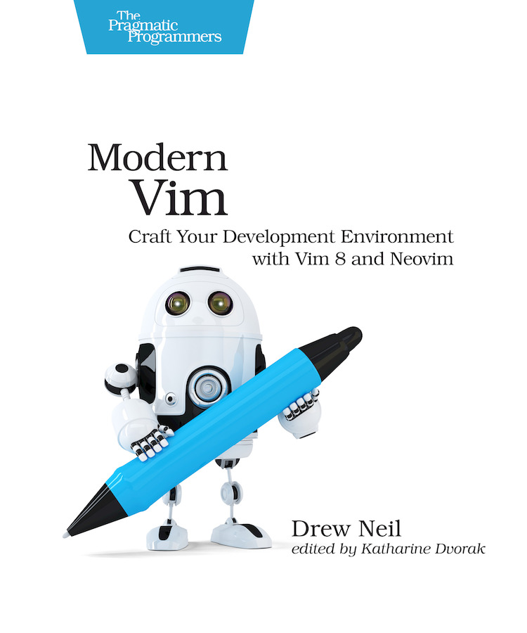 Modern Vim Craft Your Development Environment with Vim 8 and Neovim by Drew - photo 1