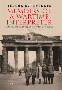 Yelena Rzhevskaya Memoirs of a Wartime Interpreter: From the Battle for Moscow to Hitlers Bunker