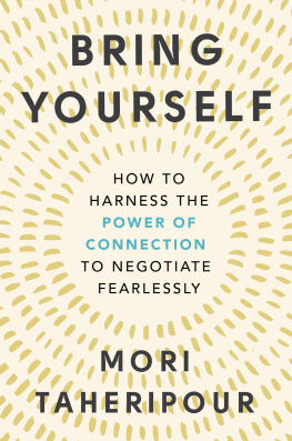 Mori Taheripour Bring Yourself: How to Harness the Power of Connection to Negotiate Fearlessly