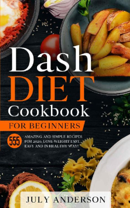 July Anderson - Dash Diet Cookbook for Beginners: 555 Amazing and Simple Recipes for 2020. Lose Weight Fast, Easy and in Healthy Way!