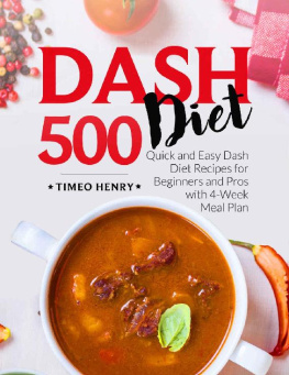 Timeo Henry - Dash Diet Cookbook: 500 Quick and Easy Dash Diet Recipes for Beginners and Pros with 4-Week Meal Plan