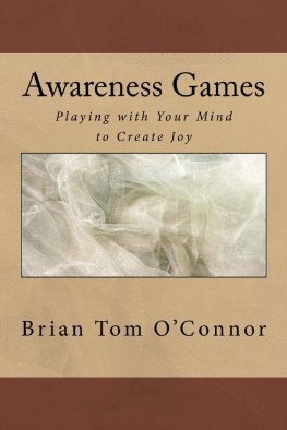 Brian Tom OConnor - Awareness Games: Playing with Your Mind to Create Joy