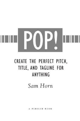 Sam Horn - POP!: Create the Perfect Pitch, Title, and Tagline for Anything