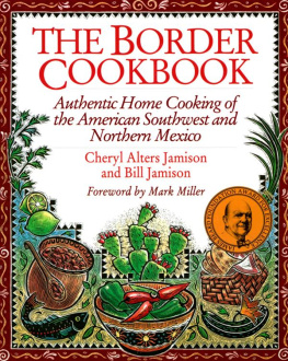 Cheryl Alters Jamison The Border Cookbook: Authentic Home Cooking of the American Southwest and Northern Mexico