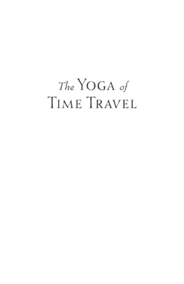 Wolf Fred Alan - The Yoga of Time Travel