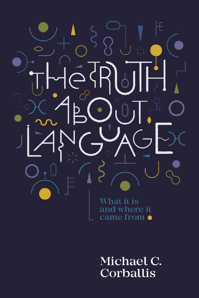 The Truth about Language The Truth about Language What It Is and Where It Came - photo 1