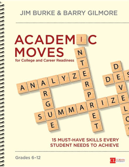 Jim Burke - Burke, Gilmore. Academic Moves for College and Career Readiness, Grades 6-12