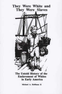 Michael A. Hoffman II - They Were White and They Were Slaves: The Untold History of the Enslavement of Whites in Early America