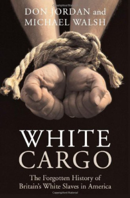 Don Jordan White Cargo: The Forgotten History of Britains White Slaves in America