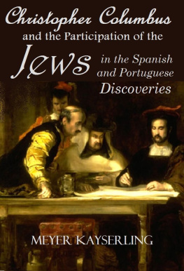 Meyer Kayserling - Christopher Columbus and the Participation of the Jews in the Spanish and Portuguese Discoveries