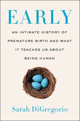 Sarah DiGregorio Early: An Intimate History of Premature Birth and What It Teaches Us About Being Human