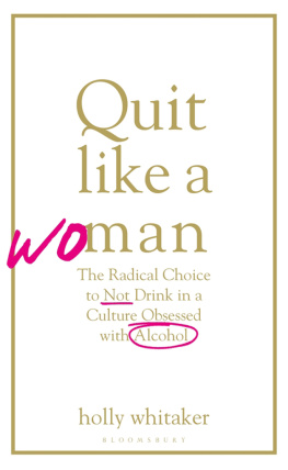 Holly Glenn Whitaker - Quit Like a Woman: The Radical Choice to Not Drink in a Culture Obsessed with Alcohol