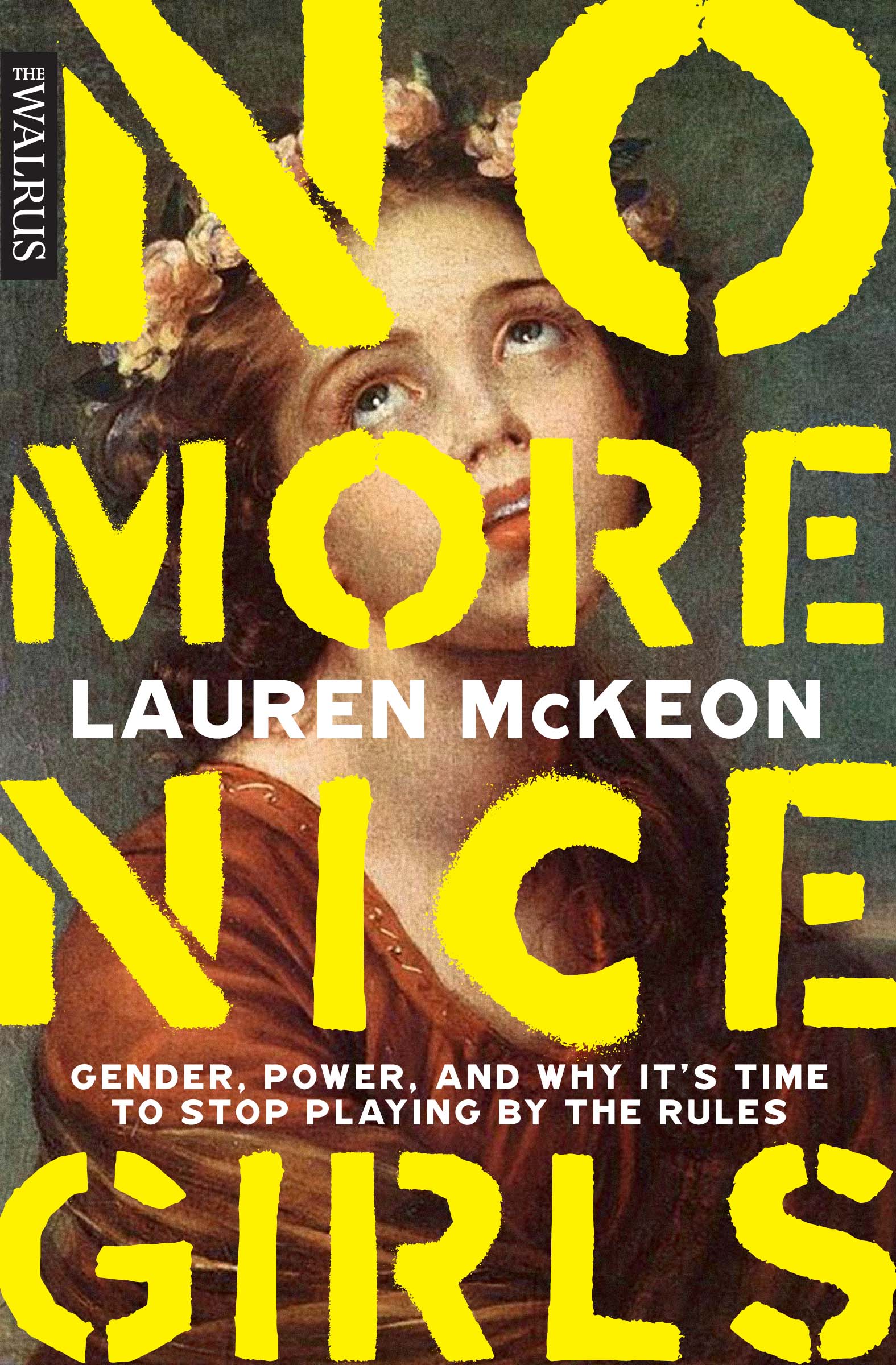 Praise for No More Nice Girls Lauren McKeon looks beyond the traditional lens - photo 1