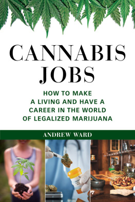 Andrew Ward - Cannabis Jobs: How to Make a Living and Have a Career in the World of Legalized Marijuana