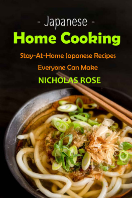 Nicholas Rose - Japanese Home Cooking: Stay-At-Home Japanese Recipes Everyone Can Make