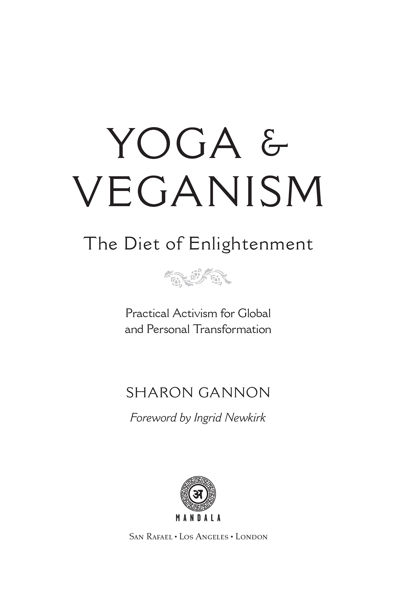 Praise for Yoga and Veganism I n Yoga and Veganism Sharon Gannon radiates - photo 2