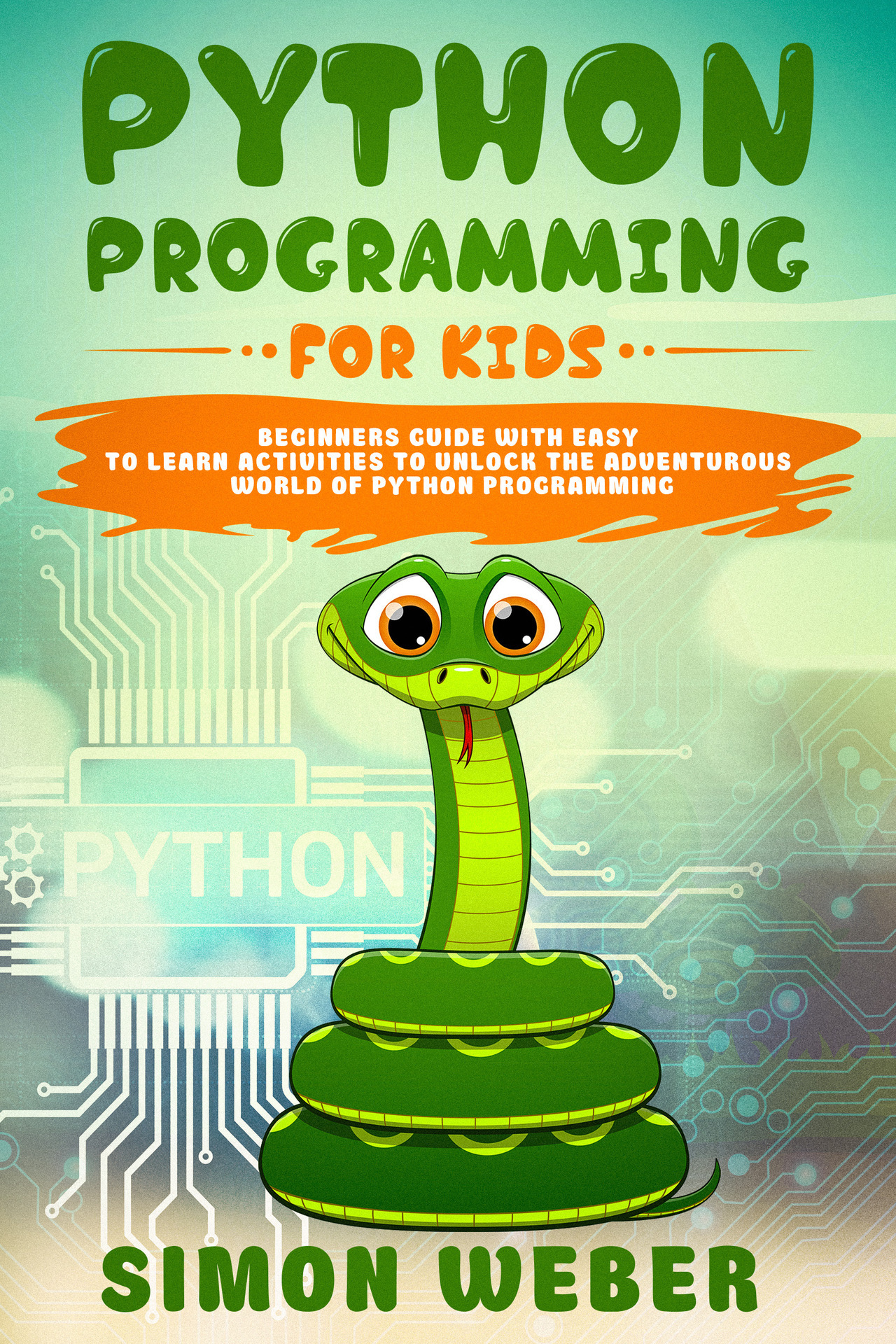 Python Programming for Kids Beginners Guide With Easy-to-Learn Activities to - photo 1