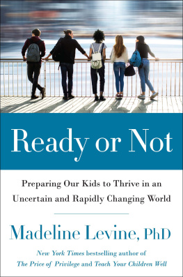 Madeline Levine - Ready or Not: Preparing Our Kids to Thrive in an Uncertain and Rapidly Changing World