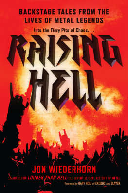 Jon Wiederhorn - Raising Hell: Backstage Tales from the Lives of Metal Legends