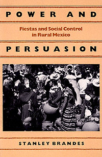 title Power and Persuasion Fiestas and Social Control in Rural Mexico - photo 1