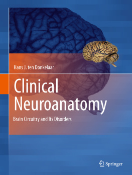 Hans J. Ten Donkelaar - Clinical Neuroanatomy: Brain Circuitry and Its Disorders