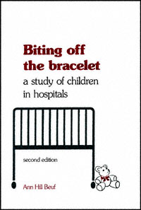 title Biting Off the Bracelet A Study of Children in Hospitals author - photo 1