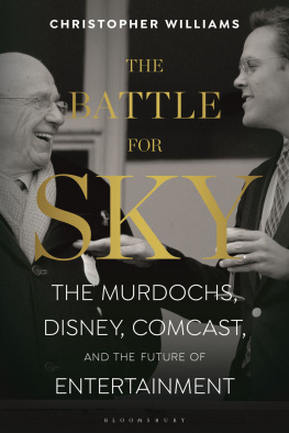 Christopher Williams The Battle for Sky: The Murdochs, Disney, Comcast and the Future of Entertainment