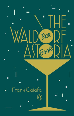 Frank Caiafa The Waldorf Astoria Bar Book