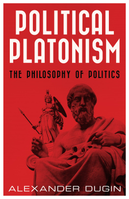 Alexander Dugin Political Platonism: The Philosophy of Politics