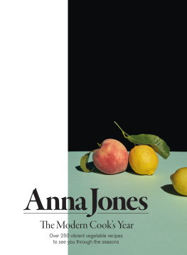 Anna Jones - The Modern Cooks Year. Over 250 vibrant vegetable recipes to see you through the seasons