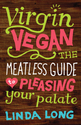 Linda Long Virgin Vegan: The Meatless Guide to Pleasing Your Palate