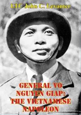 LTC John C. Levanter General Vo Nguyen Giap: The Vietnamese Napoleon