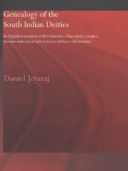 Daniel Jeyaraj - Genealogy of the South Indian Deities: An English Translation of Bartholomäus Ziegenbalgs Original German Manuscript with a Textual Analysis and Glossary