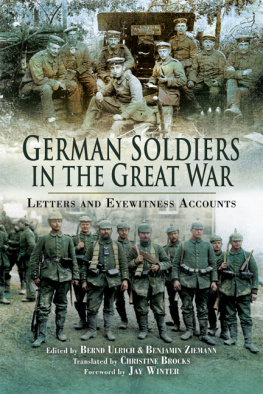 Bernd Ulrich German Soldiers in the Great War: Letters and Eyewitness Accounts