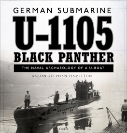 Aaron Stephan Hamilton - German submarine U-1105 Black Panther: The naval archaeology of a U-boat