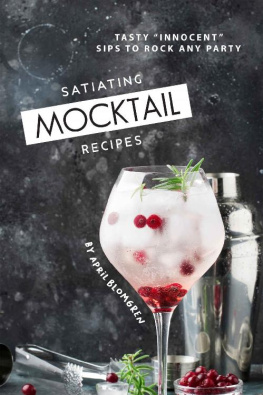 April Blomgren - Satiating Mocktail Recipes: Tasty Innocent Sips to Rock Any Party