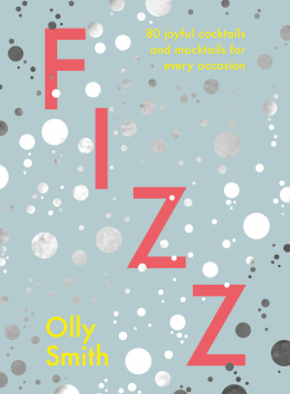 Olly Smith Fizz: 80 Joyful Cocktails and Mocktails for Every Occasion