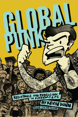 Kevin Dunn - Global Punk: Resistance and Rebellion in Everyday Life
