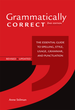 Anne Stilman Grammatically Correct: The Essential Guide to Spelling, Style, Usage, Grammar, and Punctuation