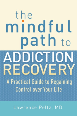 Lawrence Peltz The Mindful Path to Addiction Recovery