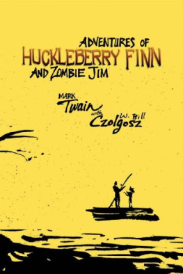 Mark Twain - Adventures of Huckleberry Finn and Zombie Jim: Mark Twains Classic with Crazy Zombie Goodness