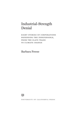 Barbara Freese - Industrial-Strength Denial: Eight Stories of Corporations Defending the Indefensible, from the Slave Trade to Climate Change