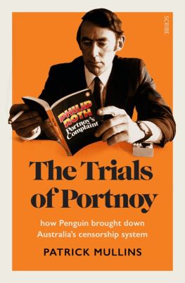 Patrick Mullins The Trials of Portnoy: How Penguin brought down Australias censorship system