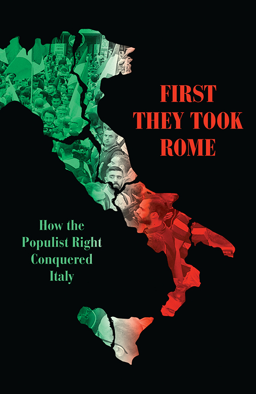 FIRST THEY TOOK ROME How the Populist Right Conquered Italy David Broder - photo 1