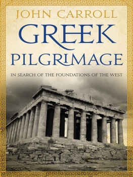 John Carroll - Greek Pilgrimage: In Search of the Foundations of the West