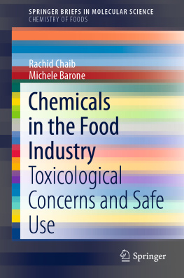 Rachid Chaib - Chemicals in the Food Industry: Toxicological Concerns and Safe Use