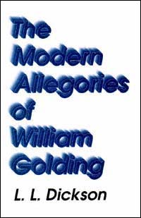 title The Modern Allegories of William Golding author Dickson L - photo 1